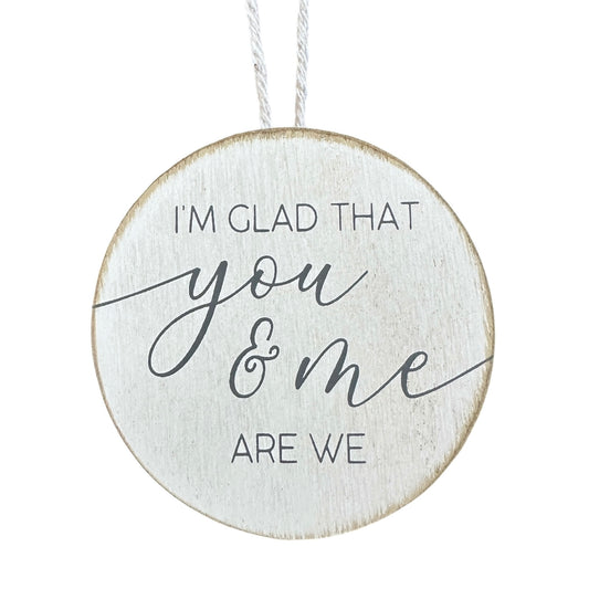 You & Me are We Christmas ornament