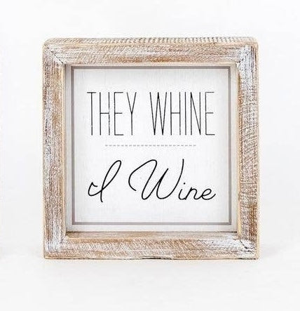 They whine, I wine wood sign