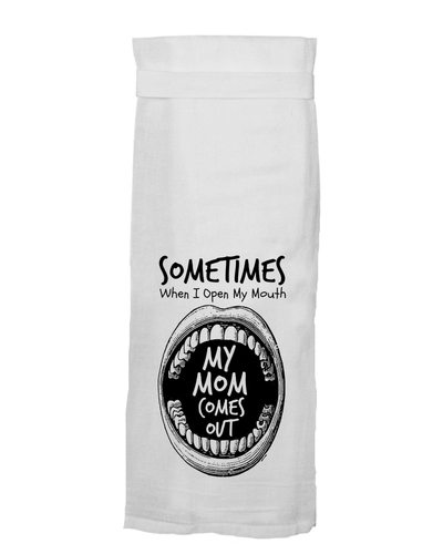 When I Open My Mouth My Mom Comes Out Tea Towel