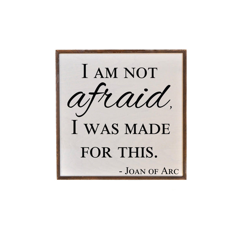 I am not afraid wood sign