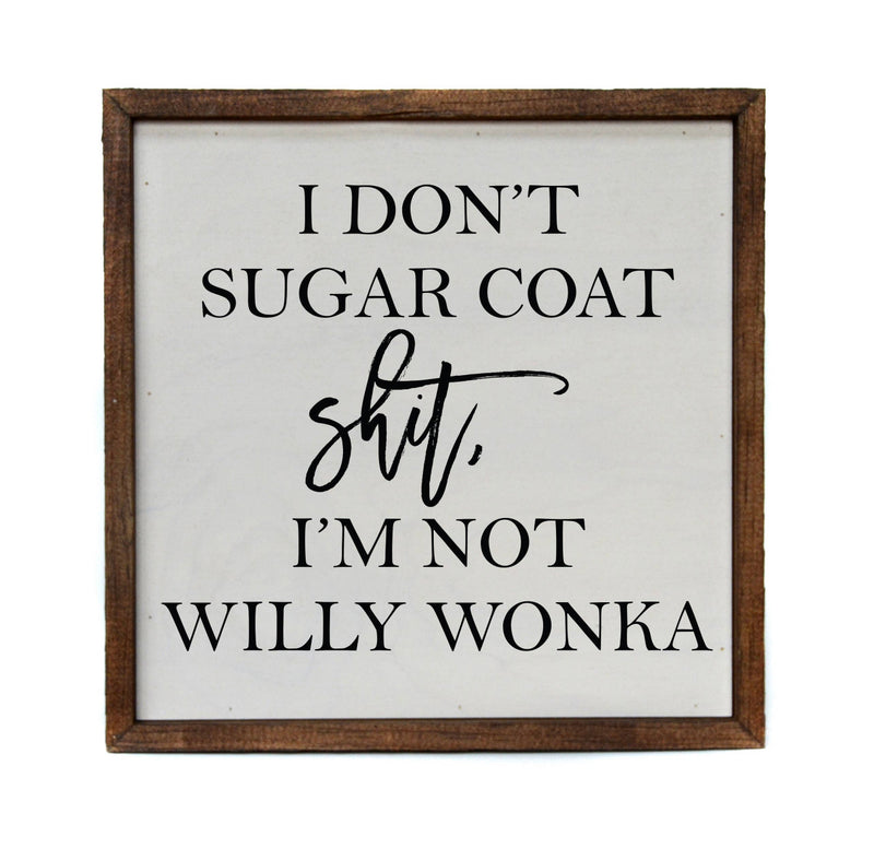 I don’t sugar coat Wooden Sign